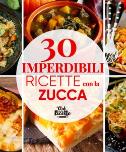 30 Imperdibili Ricette con la Zucca