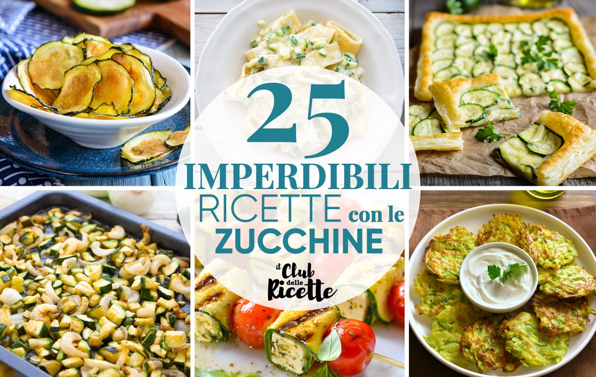 25 Ricette con le Zucchine Facili e Veloci - Il Club delle Ricette