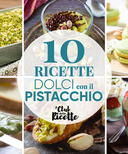 10 Migliori Ricette Dolci con il Pistacchio