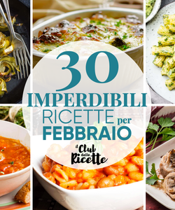 30 Imperdibili Ricette per il Mese di Febbraio