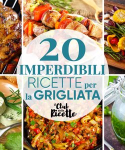 20 Immancabili Ricette per una Grigliata Perfetta