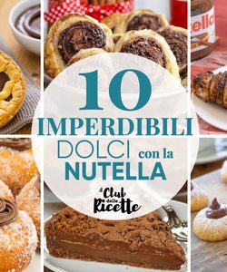 10 Migliori Ricette con la Nutella per Festeggiare il Nutella Day 2024