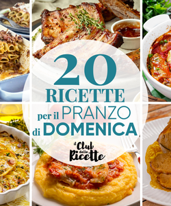 20 Ricette per il Pranzo della Domenica