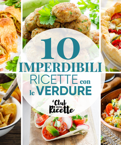 10 Imperdibili Ricette con le Verdure