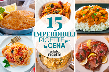15 Ricetta Facili e Veloci per la Cena