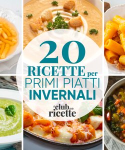 20 Imperdibili Primi Piatti Invernali