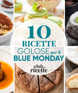 10 Ricette Golose per Affrontare il Blue Monday