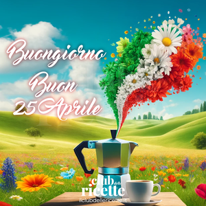 Buongiorno e buon 25 Aprile