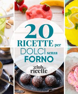 20 Imperdibili Ricette per Dolci Senza Forno