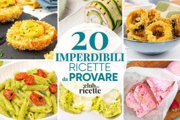 20 Imperdibili Ricette Che Devi Assolutamente Provare