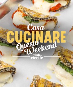 Cosa Cucinare Questo Weekend