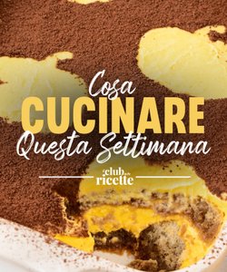 Cosa Cucinare la Settimana del 22 giugno