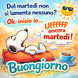 Buongiorno, Buon Martedì!