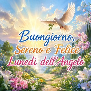 Buon Lunedì dell'Angelo