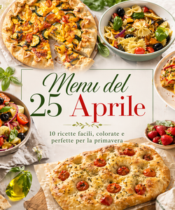 Menù del 25 Aprile: Cosa Mangiare per la Festa della Liberazione
