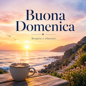 Buongiorno, Buona Domenica!