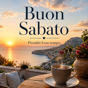Buongiorno, Buon Sabato!