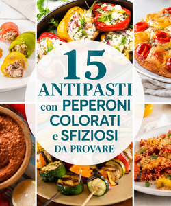 15 Antipasti con Peperoni Colorati e Sfiziosi da Provare